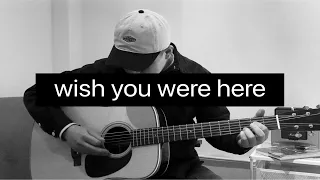 wish you were here