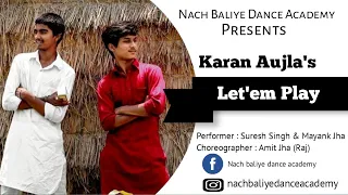 Let'em play| Karan aujila|  choreography by: by Amit jha (raj) | perfom by:mayank, Suresh