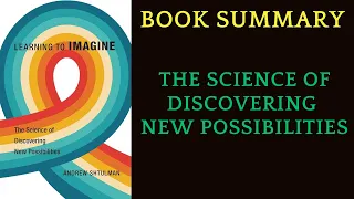 Book Summary Learning to Imagine The Science of Discovering New Possibilities by Andrew Shtulman