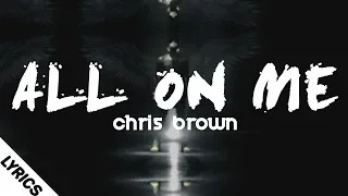 Chris Brown - All On Me (Lyrics/Lyrics Video)