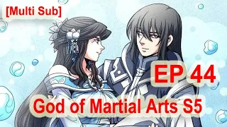 God Of Martial Arts Season 6 Episode 44 Multi~Sub