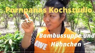 Thailand Ausgewandert. Pornpanas Kochstudio 🐓Hähnchen🐔 mit Bambussuppe🍜🍗