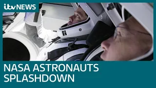 Nasa astronauts return to Earth in historic splashdown | ITV News