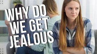 Why Do We Get Jealous in Relationships