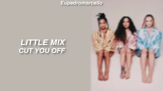 Little Mix - Cut You Off (Tradução/Legenda PT/BR)