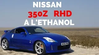 350Z NISSAN RHD  A L'ETHANOL  AVEC UN  BRUIT DE OUF!!!