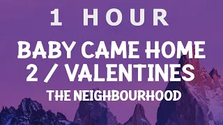 [ 1 HOUR ] The Neighbourhood - Baby Came Home 2  Valentines (Lyrics)  don't just sit in front of me