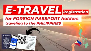FOREIGN NATIONALS & FORMER FILIPINOS COMING TO THE PHILIPPINES E-TRAVEL NEW REGISTRATION GUIDE 2024
