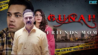 Gunah - Friend's Mom - Episode 08 | गुनाह - फ्रेंड्स मॉम | FWFOriginals