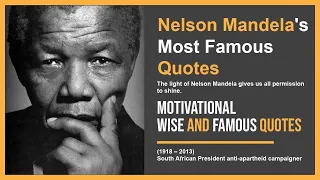 Nelson Mandela's Most Famous Inspirational and Motivational Quotes