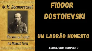 ✅ UM LADRÃO HONESTO (Conto) - Fiodor Dostoievski - Audiolivro Completo.