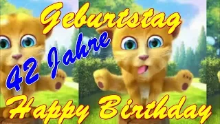 42 Jahre ❤️ Alles Liebe & Gute zum Geburtstag Happy Birthday to You Talking Ginger sprechende Katze