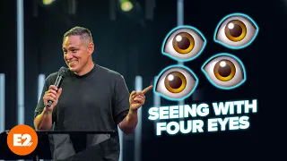 Seeing with Four Eyes | Pastor Chris Estrada | E2 Church