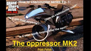 How to use & counter #1 Oppressor Mk2