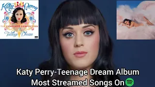 Katy Perry-Teenage Dream Album Most Streamed Songs On Spotify (2023 Update)