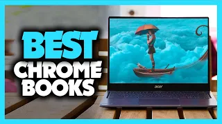 Best Chromebooks in 2023 - Which One Is The Best For You?