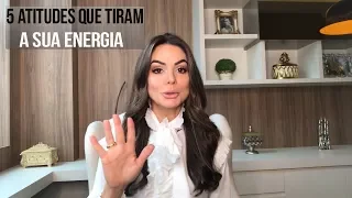5 ATITUDES QUE TIRAM A SUA ENERGIA | Marinalva Callegario