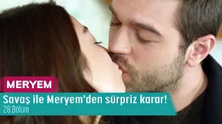 Savaş ile Meryem'den sürpriz karar! - Meryem 28. Bölüm