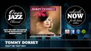Tommy Dorsey - Don't be that way