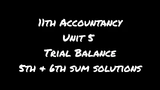 11th standard | accountancy | unit 5 trial balance | 5th sum and 6th sum solutions.