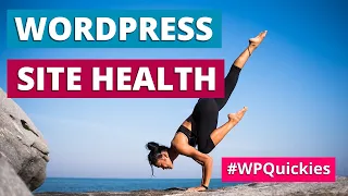 What Is WordPress Site Health? - WPQuickies