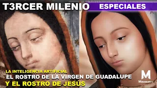 La Inteligencia Artificial, el Rostro de la Virgen de Guadalupe y el Rostro de Jesús. Exclusiva.