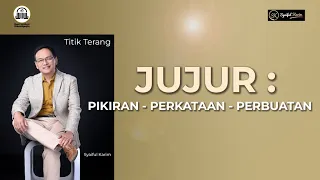 TITIK TERANG | JUJUR | PIKIRAN - PERKATAAN - PERBUATAN | SYAIFUL KARIM  | BSI