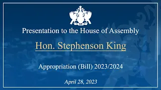 Hon. Stephenson King presentation on the Appropriation Bill 2023/2024
