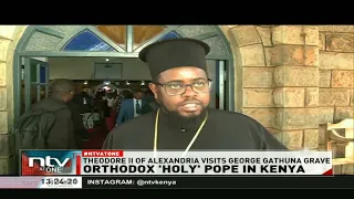 'Holy Pope' of the global Orthodox Church Patriarch Theodore II of Alexandria visits Kenya