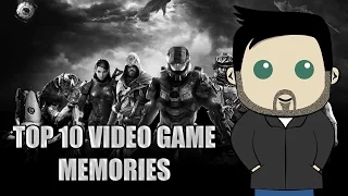 Top 10 Memories Playing Video Games