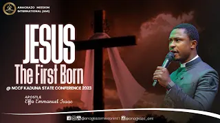 Jesus The First Born || NCCF Kaduna State Conference || Apostle Effa Emmanuel Isaac || 25:05:2023