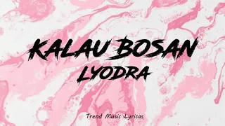Lyodra - Kalau Bosan (Lyrics)