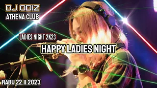 HAPPY LADIES NIGHT WITH DJ ODIZ ATHENA | RABU 22.11.2023