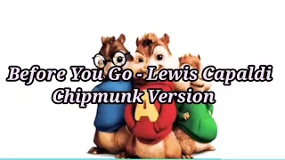 Before You Go - Lewis Capaldi |Chipmunk Version