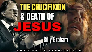 BILLY GRAHAM: THE CRUCIFIXION AND DEATH OF JESUS