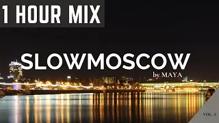 SLOWMOSCOW by MAYA - vol.2 | set for Megapolis Night Radio 89.5 FM