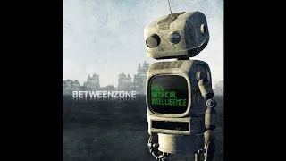 Betweenzone - FULL ARTIFICIAL INTELLIGENCE (full album)