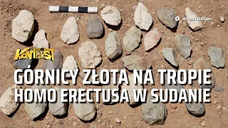 Górnicy złota na tropie Homo erectusa w Sudanie - Mirosław Masojć, Grzegorz Michalec | KONTEKST 24
