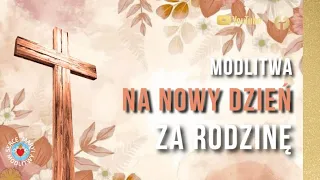 MODLITWA NA NOWY DZIEŃ ZA RODZINĘ 🙏 MODLITWA PORANNA DO BOGA OJCA