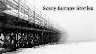 3 True Scary Europe Stories