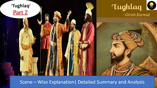 Tughlaq | Part 2 | IGNOU | MEG 14| Play by Girish Karnad | Detailed Summary and Explanation