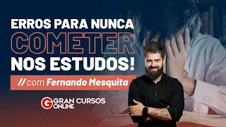 Erros para nunca cometer nos estudos! Com Fernando Mesquita