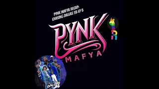 Pynk Mafya Recap Of Chasing Dallas S5  Recap Ep 5