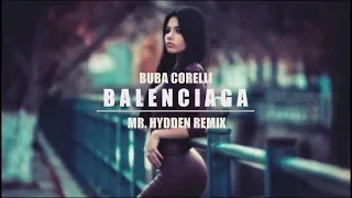 BUBA CORELLI - BALENCIAGA (MR. HYDDEN REMIX)