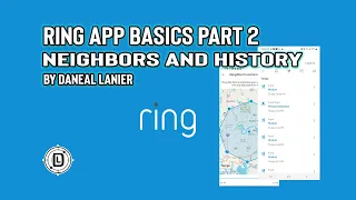 Ring App Basics Part 2, Neighbors and History