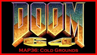 Doom 64: Lost Levels MAP36: Cold Grounds (All Secrets/100% Kills) Watch Me Die - Blind Let's Play