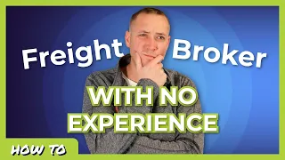 No Experience? No Problem! Learn How to Thrive as a Freight Broker