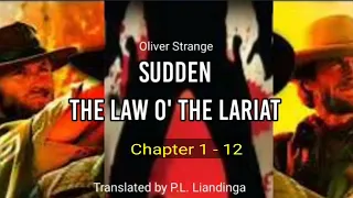SUDDEN #10 : THE LAW O' THE LARIAT | Part 1(Chapter 1 - 12) | Translator : P.L. Liandinga