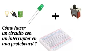 Cómo hacer un CIRCUITO con un INTERRUPTOR en una placa PROTOBOARD