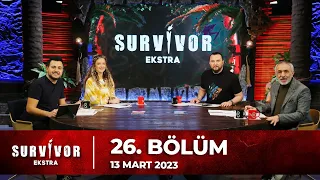 Survivor Ekstra 26. Bölüm | 13 Mart 2023